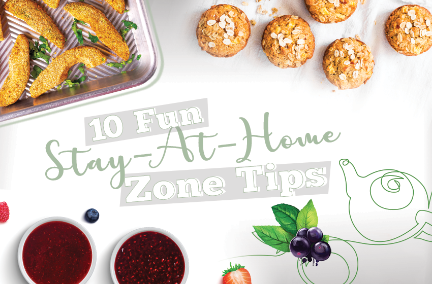 10 Fun Stay-At-Home Zone Tips