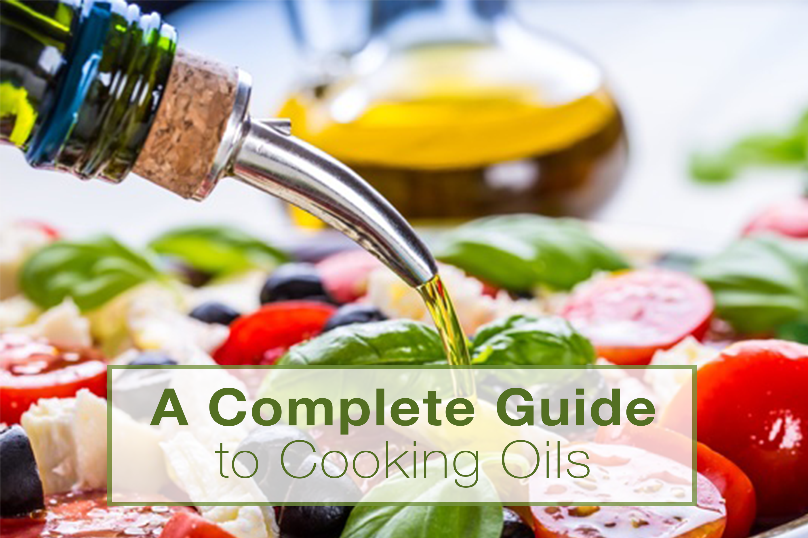 Cooking Oil Guide: How To Choose The Right Oil